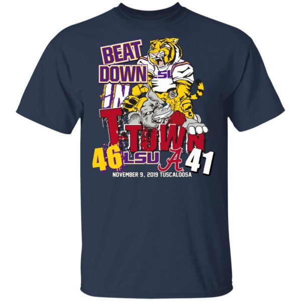 Lsu Tigers 46 Alabama 41 Beat Down In T-town Shirt