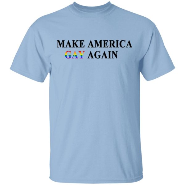 Make America Gay Again T-Shirts, Hoodies, Sweater