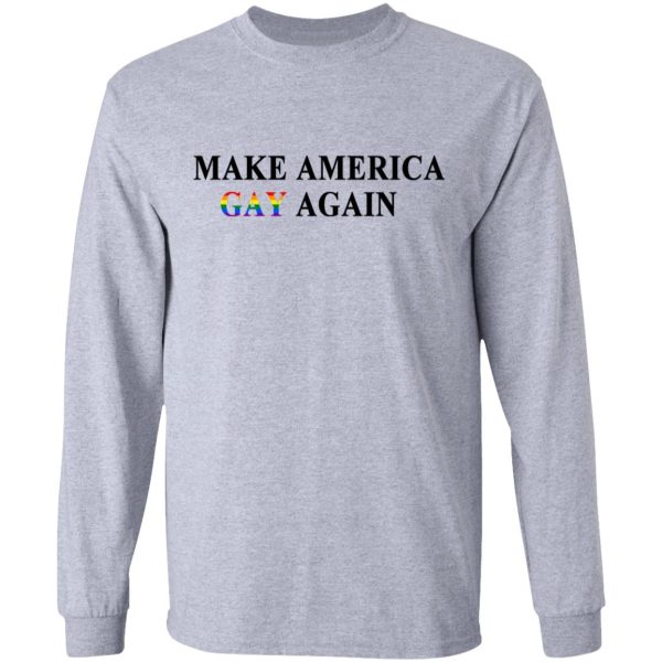 Make America Gay Again T-Shirts, Hoodies, Sweater