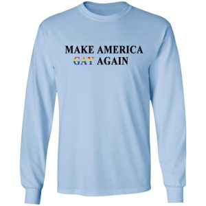 Make America Gay Again T-Shirts, Hoodies, Sweater 6 Make America Gay Again T Shirts Hoodies Sweater 4