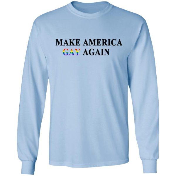 Make America Gay Again T-Shirts, Hoodies, Sweater