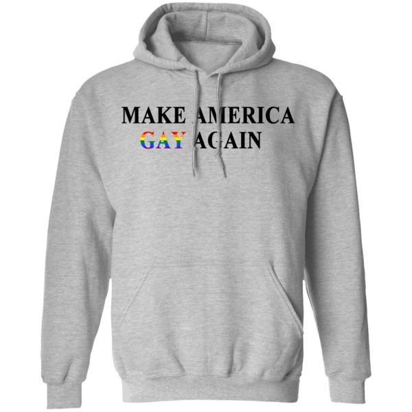 Make America Gay Again T-Shirts, Hoodies, Sweater