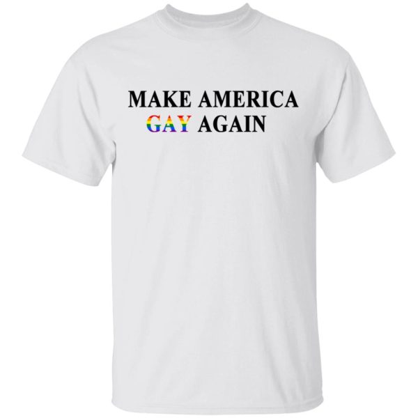 Make America Gay Again T-Shirts, Hoodies, Sweater