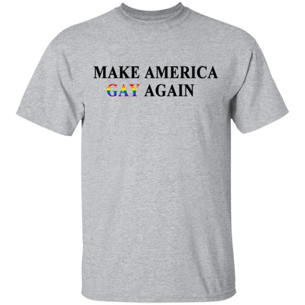 Make America Gay Again T-Shirts, Hoodies, Sweater