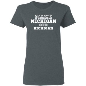 Make Michigan Our Bichigan Shirt 5 Make Michigan Our Bichigan Shirt 2