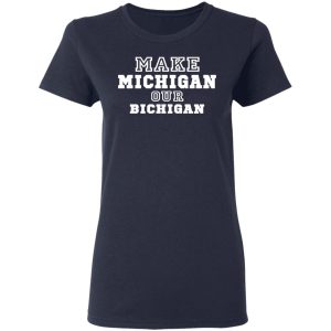 Make Michigan Our Bichigan Shirt 6 Make Michigan Our Bichigan Shirt 3