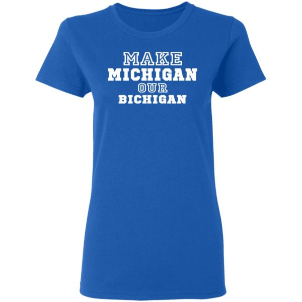 Make Michigan Our Bichigan Shirt