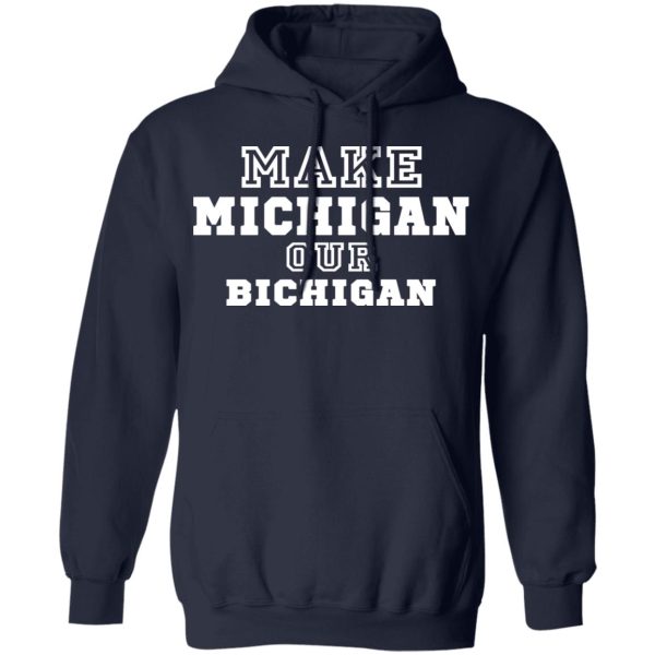 Make Michigan Our Bichigan Shirt