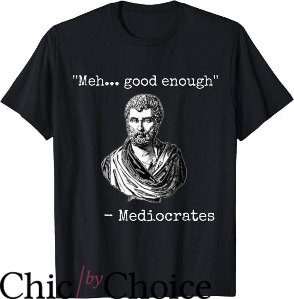 Mediocrates T-Shirt