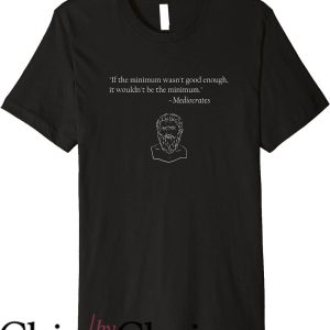 Mediocrates T-Shirt Minimum Is Good Enough