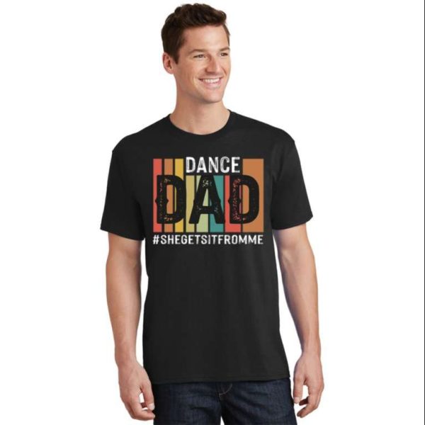 Mens Dance Dad T-Shirt With Hashtag She Gets It From Me – The Best Shirts For Dads In 2023 – Cool T-shirts