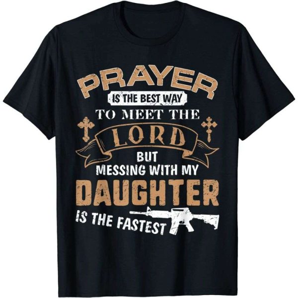 Messing With My Daughter Is The Fastest Funny Daddy Shirt – The Best Shirts For Dads In 2023 – Cool T-shirts