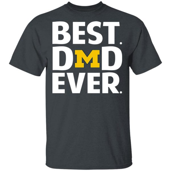 Michigan Wolverines Best Dad Ever T-Shirts