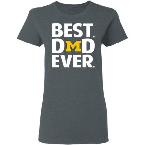 Michigan Wolverines Best Dad Ever T Shirts 2
