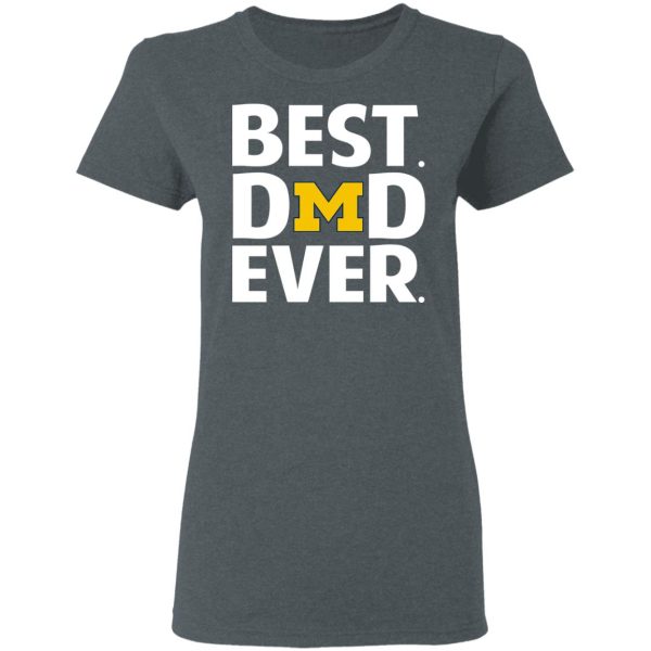 Michigan Wolverines Best Dad Ever T-Shirts