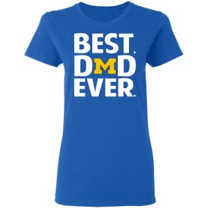 Michigan Wolverines Best Dad Ever T Shirts 4