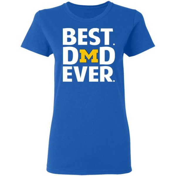 Michigan Wolverines Best Dad Ever T-Shirts