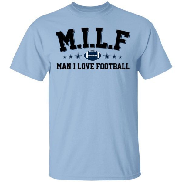 Milf Man I Love Football Cowboys Shirt