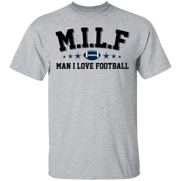 Milf Man I Love Football Cowboys Shirt