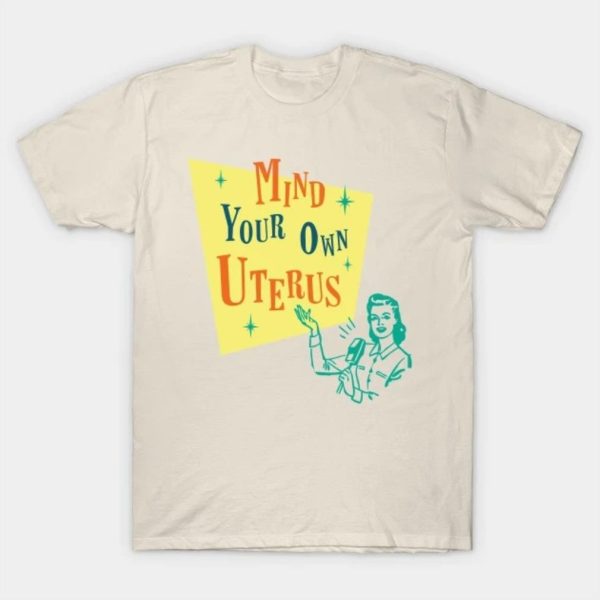 Mind your own urerus Women’s Day T-shirt