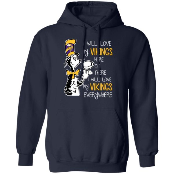 Minnesota Vikings I Will Love Vikings Here Or There I Will Love My Vikings Everywhere T-Shirts