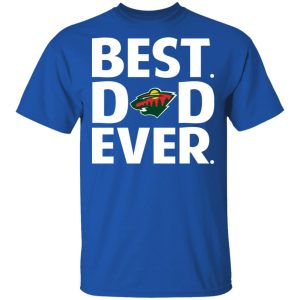 Minnesota Wild Best Dad Ever T-Shirts 3 Minnesota Wild Best Dad Ever T Shirts 12