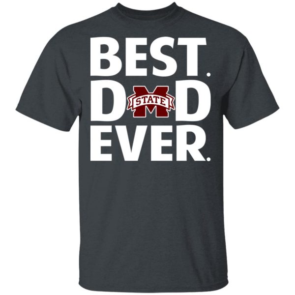 Mississippi State Bulldogs Best Dad Ever T-Shirts