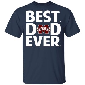 Mississippi State Bulldogs Best Dad Ever T-Shirts 2 Mississippi State Bulldogs Best Dad Ever T Shirts 11