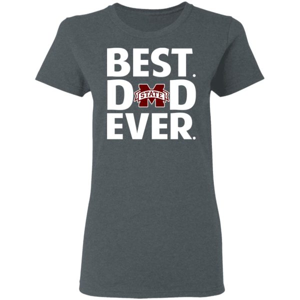 Mississippi State Bulldogs Best Dad Ever T-Shirts