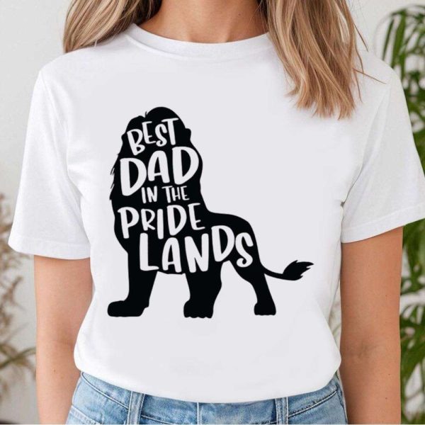 Mufasa Best Dad In The Pride Lands – Disney Dad Shirt – The Best Shirts For Dads In 2023 – Cool T-shirts