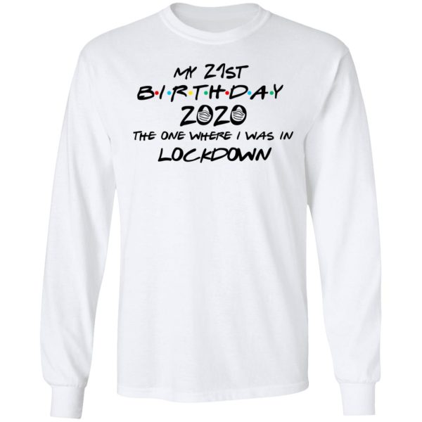 My 21st Birthday 2020 The One Where I Was In Lockdown T-Shirts