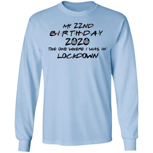 My 22nd Birthday 2020 The One Where I Was In Lockdown T-Shirts