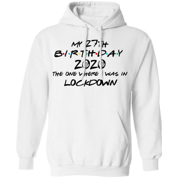 My 27th Birthday 2020 The One Where I Was In Lockdown T-Shirts