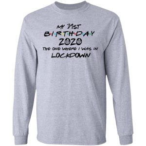 My 31st Birthday 2020 The One Where I Was In Lockdown T-Shirts 4 My 31st Birthday 2020 The One Where I Was In Lockdown T Shirts 2
