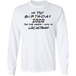 My 31st Birthday 2020 The One Where I Was In Lockdown T-Shirts 5 My 31st Birthday 2020 The One Where I Was In Lockdown T Shirts 3