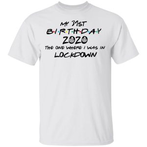 My 31st Birthday 2020 The One Where I Was In Lockdown T-Shirts 10 My 31st Birthday 2020 The One Where I Was In Lockdown T Shirts 8
