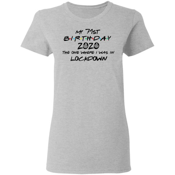 My 71st Birthday 2020 The One Where I Was In Lockdown T-Shirts