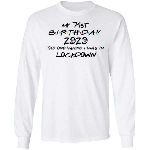 My 71st Birthday 2020 The One Where I Was In Lockdown T-Shirts