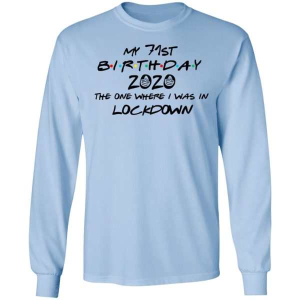 My 71st Birthday 2020 The One Where I Was In Lockdown T-Shirts