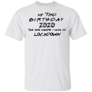 My 73rd Birthday 2020 The One Where I Was In Lockdown T-Shirts 10 My 73rd Birthday 2020 The One Where I Was In Lockdown T Shirts 8