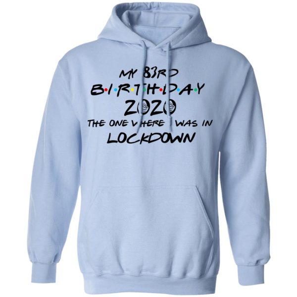 My 83rd Birthday 2020 The One Where I Was In Lockdown T-Shirts