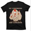 My Coworkers Are Chickens Funny Chicken Daddy T-Shirt – The Best Shirts For Dads In 2023 – Cool T-shirts