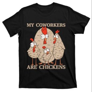 My Coworkers Are Chickens Funny Chicken Daddy T-Shirt – The Best Shirts For Dads In 2023 – Cool T-shirts My Coworkers Are Chickens Funny Chicken Daddy T-Shirt – The Best Shirts For Dads In 2023 – Cool T-shirts