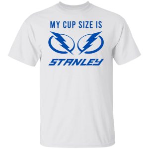 My Cup Size Is Stanley Tampa Bay Lightning T Shirts Hoodies Sweater 8