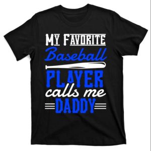 My Favorite Baseball Player Calls Me Daddy – Daddy Baseball Shirt – The Best Shirts For Dads In 2023 – Cool T-shirts My Favorite Baseball Player Calls Me Daddy – Daddy Baseball Shirt – The Best Shirts For Dads In 2023 – Cool T-shirts