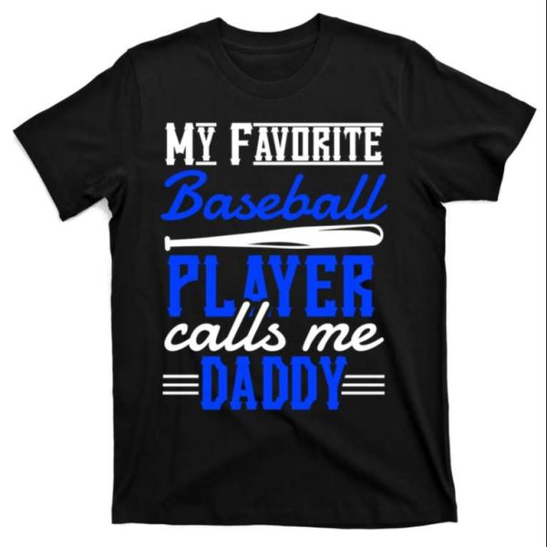 My Favorite Baseball Player Calls Me Daddy – Daddy Baseball Shirt – The Best Shirts For Dads In 2023 – Cool T-shirts