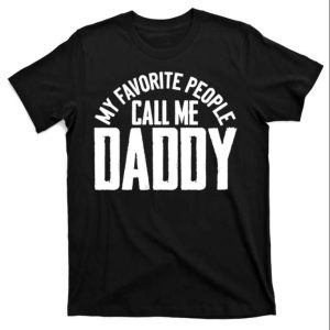 My Favorite People Call Me Daddy T Shirt The Best Shirts For Dads In 2023 Cool T shirts 1
