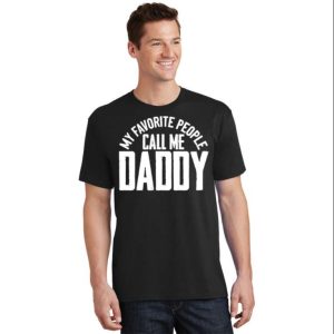 My Favorite People Call Me Daddy T-Shirt - The Best Shirts For Dads In 2023 - Cool T-shirts 1 My Favorite People Call Me Daddy T Shirt The Best Shirts For Dads In 2023 Cool T shirts 2