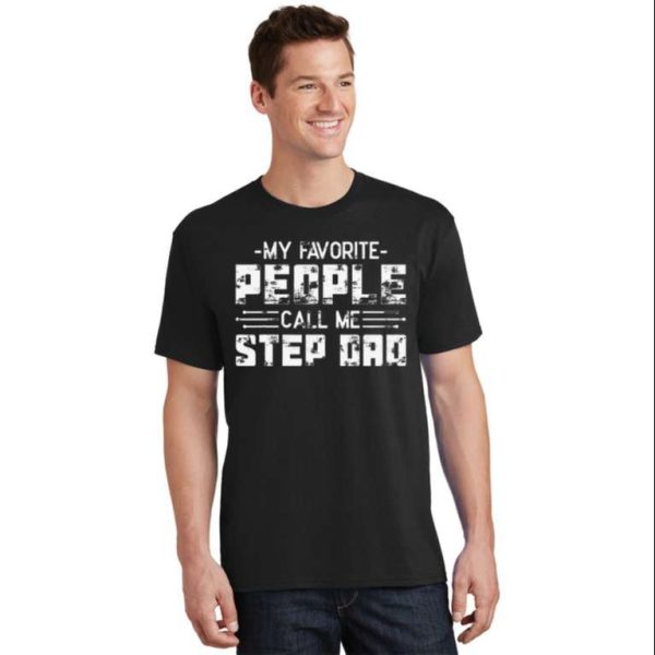 My Favorite People Call Me Step Dad – Stepdad Shirts – The Best Shirts For Dads In 2023 – Cool T-shirts