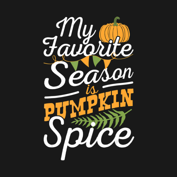 My Favorite Season Is Pumpkin Spice Thanksgiving Funny T-Shirt